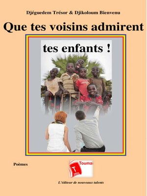 cover image of Que Tes Voisins Admirent Tes Enfants